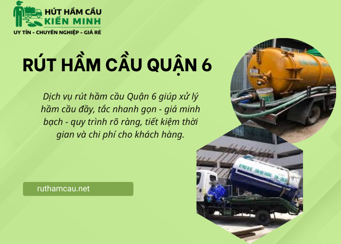 Dịch vụ rút hầm cầu Quận 6 uy tín - chuyên nghiệp - giá minh bạch