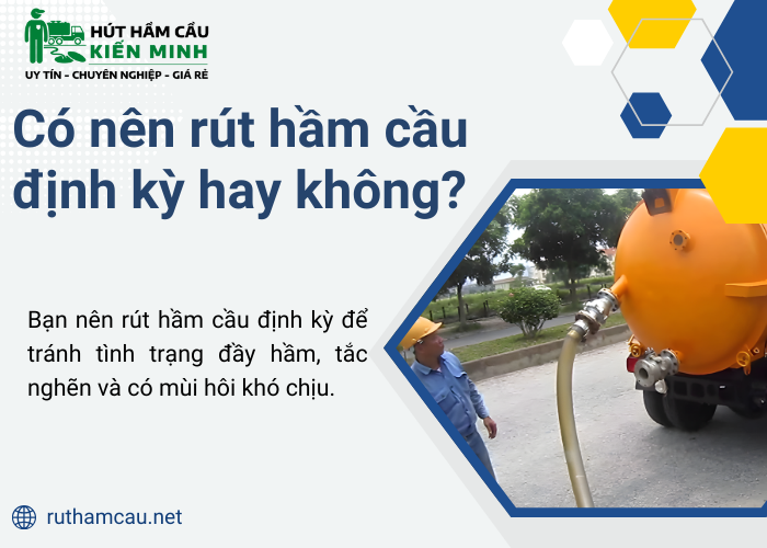Rút hầm cầu định kỳ giúp hạn chế nghẹt và mùi hôi