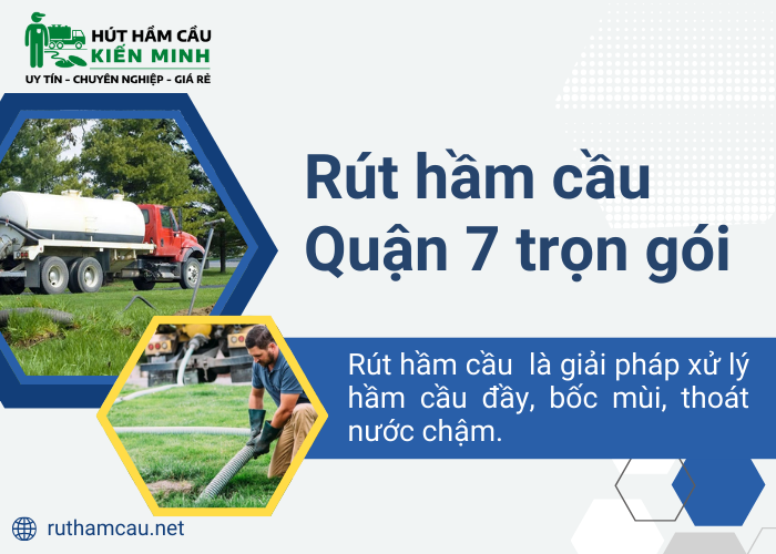 Dịch vụ rút hầm cầu Quận 7 uy tín tại Kiến Minh