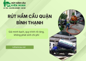 Rút hầm cầu Quận Bình Thạnh - Dịch vụ Kiến Minh giá minh bạch
