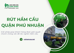 Dịch vụ hút hầm cầu quận Phú Nhuận uy tín tại đơn vị Kiến Minh