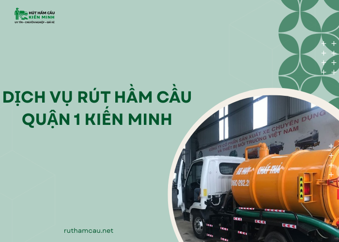 Dịch vụ rút hầm cầu Quận 1