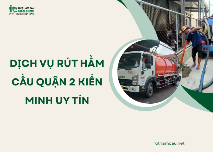 Dịch vụ rút hầm cầu quận 2 uy tín