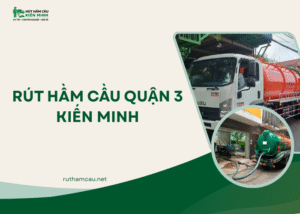 Đơn vị rút hầm cầu Quận 3 Kiến Minh