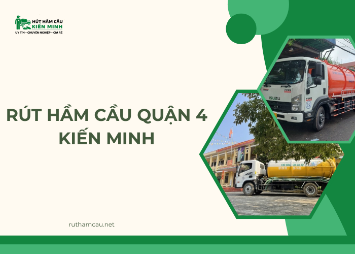 Dịch vụ rút hầm cầu quận 4 Kiến Minh 