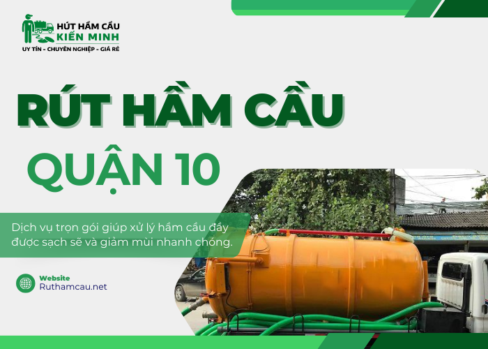 Dịch vụ rút hầm cầu quận 10 giá rẻ tại Kiến Minh