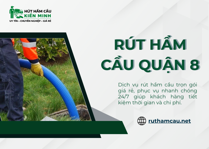 Dịch vụ rút hầm cầu quận 8 giá rẻ tại Kiến Minh