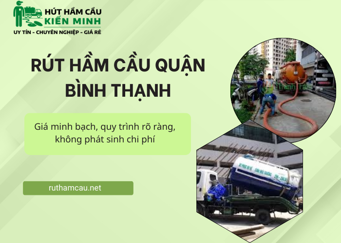 Rút hầm cầu Quận Bình Thạnh - Dịch vụ Kiến Minh giá minh bạch